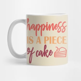 happiness is a piece of cake Mug